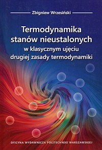 Termodynamika stanów nieustalonych w klasycznym ujęciu drugiej zasady termodynamiki - Wrzesiński Zbigniew - książka