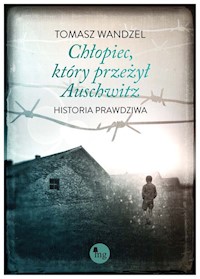 Chłopiec który przeżył Auschwitz - Wandzel Tomasz - książka