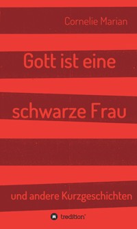 Gott ist eine schwarze Frau - Cornelie Marian - ebook