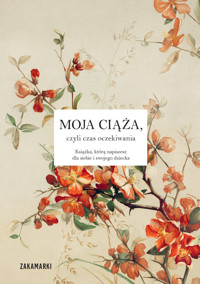 Moja ciąża, czyli czas oczekiwania - zbiorowa praca - książka
