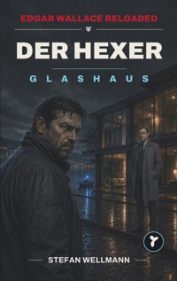 Edgar Wallace Reloaded (Band 1) - Der Hexer: Glashaus - Stefan Wellmann - ebook