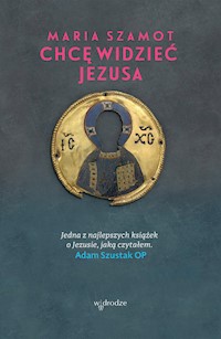 Chcę widzieć Jezusa - Maria Szamot - ebook + książka