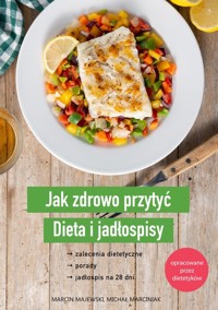 Jak zdrowo przytyć Dieta i jadłospisy - Majewski Marcin, Marciniak Michał - książka