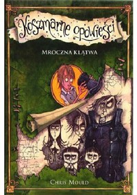 Koszmarne opowieści. Mroczna klątwa - Chris Mould - ebook