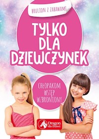 Tylko dla dziewczynek. Brulion z zabawami - - książka