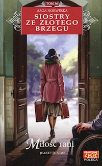 Siostry ze Złotego Brzegu 36 Miłość rani - Jeanette Semb - książka