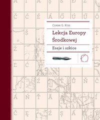 Lekcja Europy Środkowej. Eseje i szkice - Prof. Csaba G. Kiss - ebook
