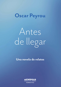 Antes de llegar - Oscar Peyrou - ebook