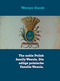 The noble Polish family Wesola. Die adlige polnische Familie Wesola. - Werner Zurek - ebook