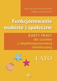 Funkcjonowanie osobiste i społeczne. Lato. Karty pracy dla uczniów z niepełnosprawnością intelektual - Agnieszka Borowska-Kociemba, Małgorzata Krukowska - książka