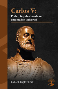 Carlos V: Poder, fe y destino de un emperador universal - IZQUIERDO - ebook