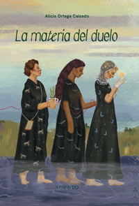 La materia del duelo - Alicia Ortega Caicedo - ebook
