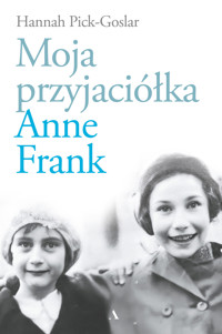 Moja przyjaciółka Anne Frank - Hannah Pick-Goslar - książka