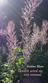 Tanzen wird sie, erst einmal. - Eveline Blum - ebook