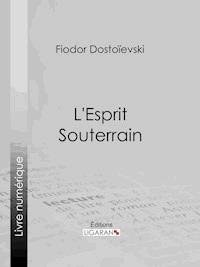 L'Esprit Souterrain - Fiodor Dostoievski - ebook