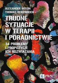 Trudne sytuacje w terapii i poradnictwie - Heidenreich Thomas, Noyon Alexander - książka