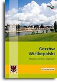 Gorzów Wielkopolski Miasto na siedmiu wzgórzach - Krystyna Kamińska, Zbigniew Rudziński - książka
