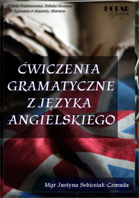 Ćwiczenia gramatyczne z języka angielskiego. Czasy, części mowy i gramatyka. - Justyna Sobiesiak-Czmuda - ebook