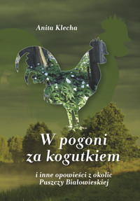 W pogoni za kogutkiem - Anita Klecha - ebook