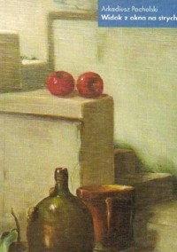 Widok z okna na strychu. Eseje i gawędy wtóre - Arkadiusz Pacholski - ebook