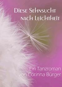 Diese Sehnsucht nach Leichtheit - Corinna Bürger - ebook