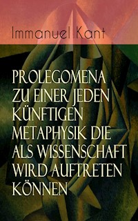 Prolegomena zu einer jeden künftigen Metaphysik die als Wissenschaft wird auftreten können - Immanuel Kant - ebook