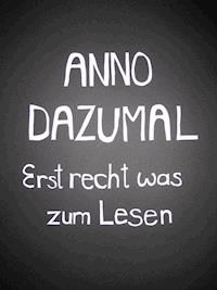 Erst recht was zum Lesen - Anno Dazumal - ebook