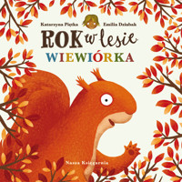 Rok w lesie. Wiewiórka - Emilia Dziubak, Katarzyna Piętka - książka