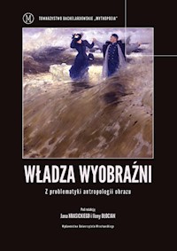 Władza wyobraźni Z problematyki antropologii obrazu -  - książka