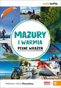 Mazury i Warmia pełne wrażeń. ActiveBook - Malwina i Artur Flaczyńscy - książka