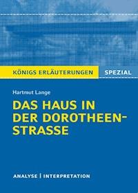 Das Haus in der Dorotheenstraße. Königs Erläuterungen. - Harmut Lange - ebook