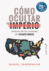 Cómo ocultar un imperio - Immerwahr Daniel - ebook