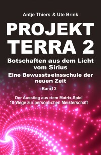 PROJEKT TERRA 2 – Botschaften aus dem Licht vom Sirius – Eine Bewusstseinsschule der neuen Zeit - Antje Thiers - ebook