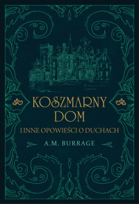 Koszmarny dom i inne opowieści o duchach - Burrage A.M. - ebook + książka