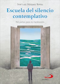 Escuela del silencio contemplativo - José Luis Vázquez Borau - ebook