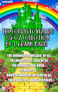 The Complete Wizard of Oz Collection by L. Frank Baum. Illustrated - L. Frank Baum - ebook