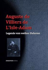 Legende vom weißen Elefanten - Auguste de Villiers de L'Isle-Adam - ebook