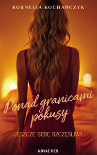 Ponad granicami pokusy. Jeszcze będę szczęśliwa - Kornelia Kochańczyk - ebook