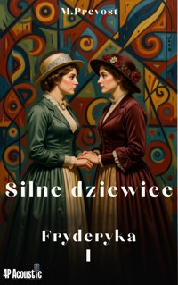 Silne dziewice. Fryderyka. Tom 1. Kolekcja klasyki romansu. - Marcel Prévost - ebook + audiobook