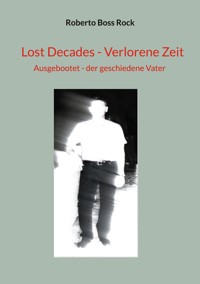 Lost Decades - Verlorene Zeit - Roberto Boss Rock - ebook