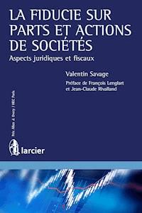 La fiducie sur parts et actions de sociétés - Valentin Savage - ebook