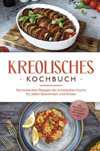 Kreolisches Kochbuch: Die leckersten Rezepte der kreolischen Küche für jeden Geschmack und Anlass - inkl. Fingerfood, Desserts, Getränken & Dips - Amina Rudicil - ebook