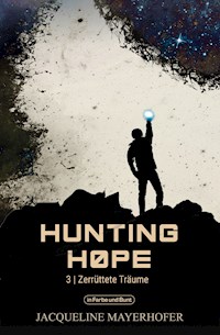 Hunting Hope - Teil 3: Zerrüttete Träume - Jacqueline Mayerhofer - ebook