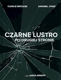 Czarne lustro Po drugiej stronie - Jones Annabele, Brooker Charlie. Arnopp Jason - książka