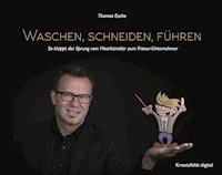 Waschen, schneiden, führen - Thomas Esche - ebook