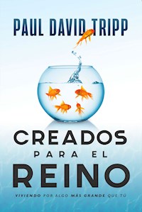 Creados para el reino - Paul David Tripp - ebook