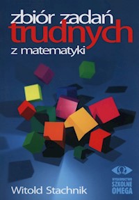 Zbiór zadań trudnych z matematyki - Stachnik Witold - książka