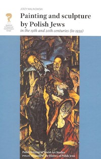 Painting and Sculpture by Polish Jews in the 19th and 20th Centuries -  - książka