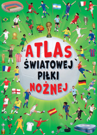 Atlas światowej piłki nożnej - Katarzyna Łączyńska (tłum.), Jose Moran, Cristina Garcia (ilustr.) - książka