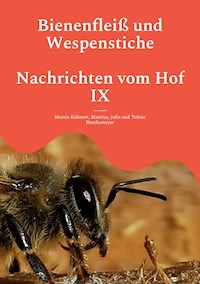 Bienenfleiß und Wespenstiche - Nachrichten vom Hof IX - Martin Kühnert - ebook